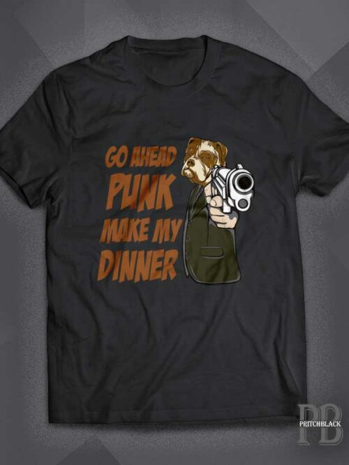 Go Ahead Punk Make My Dinner Shirt