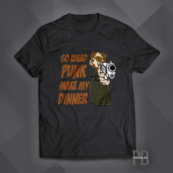 Go Ahead Punk Make My Dinner Shirt