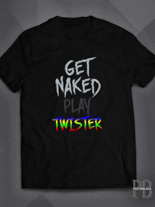 Get naked, Play Twister Shirt