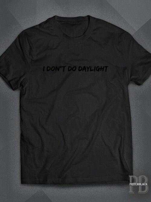 I Don't Do Daylight Shirt