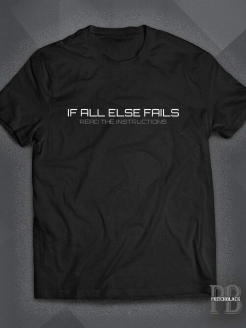 if All Else Fails Shirt