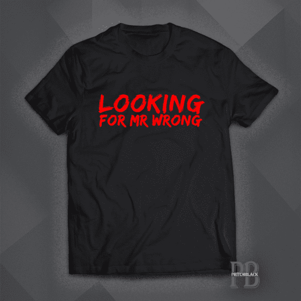 Looking For Mr Wrong Shirt