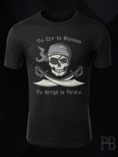 To Err Is Human T Arr Is Pirate shirt